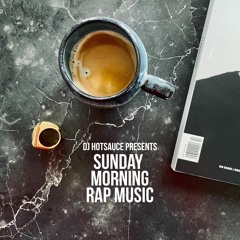 DJ HOTSAUCE - Sunday Morning Rap Music (Mixtape)
