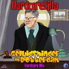 Geluidshinder in Rotterdam (HardcoreZilla's Hardcore Mix)