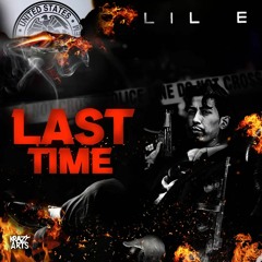 Lil E - Last Time