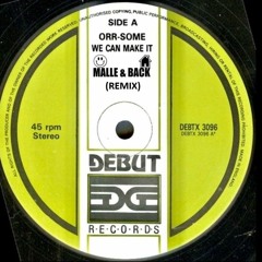 Orr Some - We Can Make It (Malle & Back Remix)
