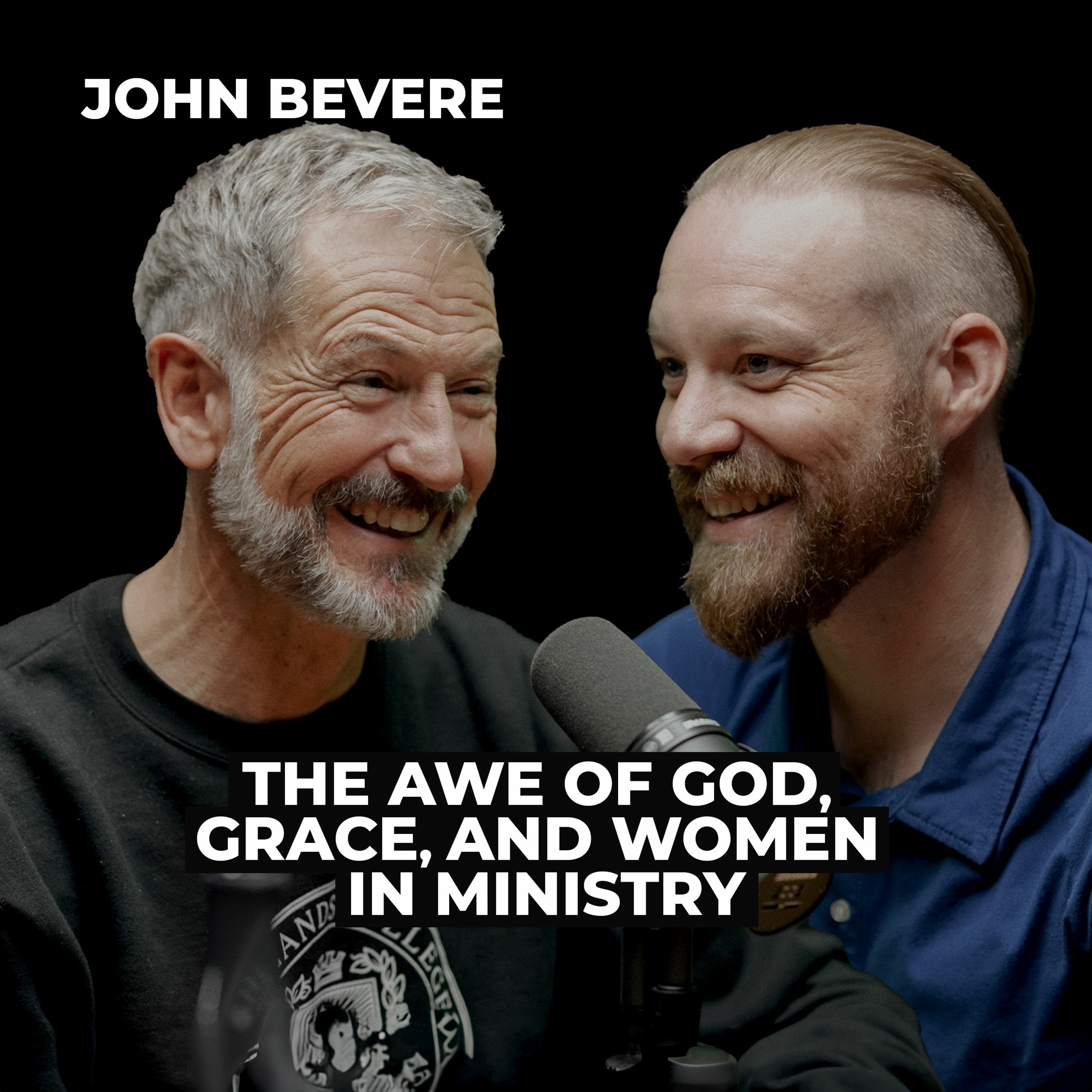 John Bevere: The Awe of God, Grace, and Women in Ministry