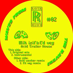 AcidTrailerHouse(vinyl preview)MikIzifEdVegRR02