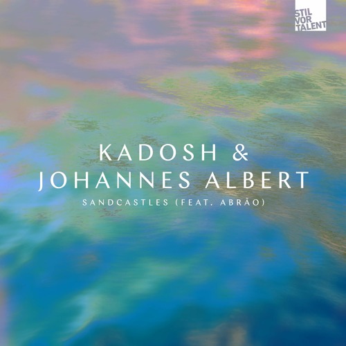 Kadosh & Johannes Albert  - Sandcastles (Ft. Abrão)