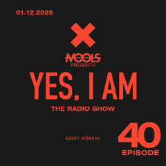 YES, I AM By MOOLS - The Radio Show #40 Episodio - 01_12_2025