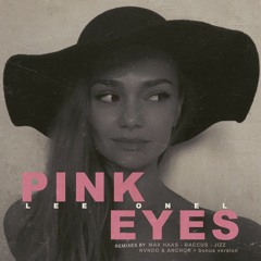 Pink Eyes EP w/ Max Haas, Jizz, Baccus, Nvndo & Anchor remixes + Bonus Version (Bandcamp Exclusive)