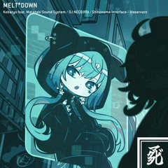 Kobaryo & Matatabi Sound System + DJ NECOJITA + Shinonome IF + Blaxervant - MELT*DOWN