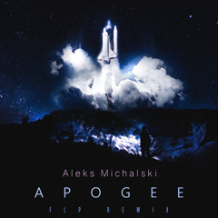 Aleks Michalski - Apogee (FLP Remix)