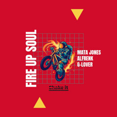 Mata Jones, Alfrenk, G- Lover - Fire up Soul (Original Mix)