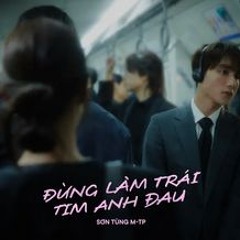 Sơn Tùng MTP - Đừng Làm Trái Tim Anh Đau