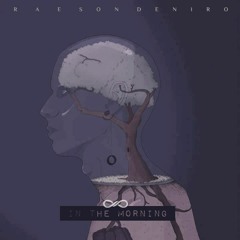 Raeson DeNiro - 8 In The Morning (Prod. Raeson DeNiro)