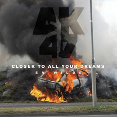 Ev Wilde - Closer To All Your Dreams(A/K Remix)