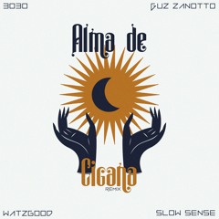 3030 - Alma De Cigana (Guz Zanotto, Watzgood & Slow Sense Remix)