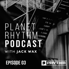 Planet Rhythm Podcast Episode #03 - January 2025 by Jack Wax