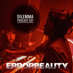 Errorbeauty Dilemma Podcast 027