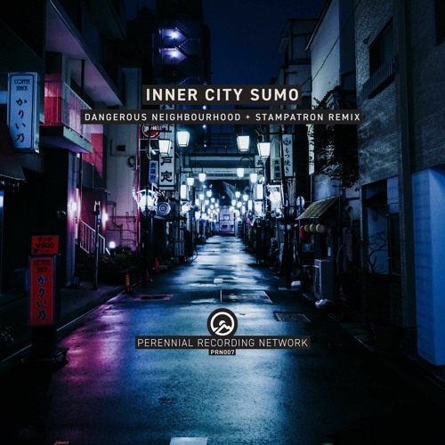 PRN007 Inner City Sumo - Dangerous Neighbourhood (Original Mix)