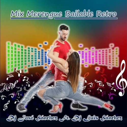 Mix Merengue Bailable Retro - Dj Jose Sanchez Ft. Dj Luis Sanchez