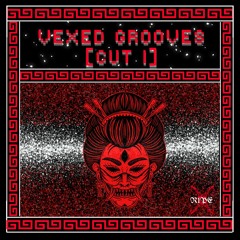 Vexed Grooves [CUT I]