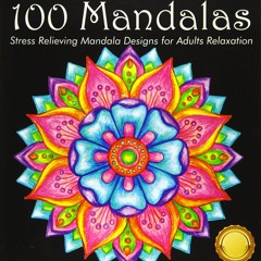 Kindle online PDF Coloring Book For Adults: 100 Mandalas: Stress Relieving Mandala Designs for A