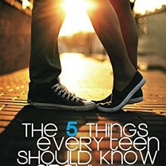 VIEW [KINDLE PDF EBOOK EPUB] The 5 Things Every Teen Should Know About Sex by  Armond