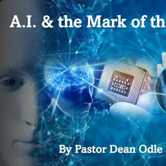 Skyfall 2023: AI & the Mark of the Beast by Pastor Dean Odle