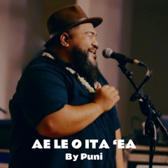 Puni - Ae Le O Ita Ea