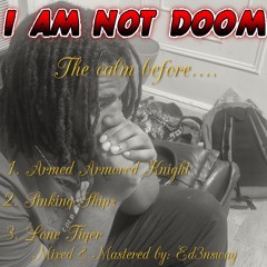 I AM NOT DOOM : The Calm Before