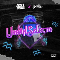 URBAN SELECTO @ DJ Cesar Troncos x Dj Jordan