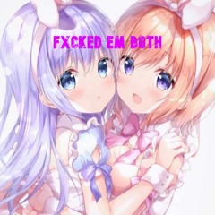 Fxcked Em Both