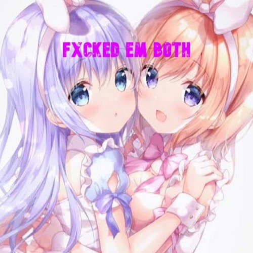 Fxcked Em Both