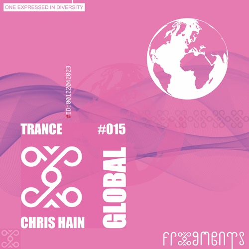 Global Frxgments: CHRIS HAIN Opens Up Our Trance Source for Global #015