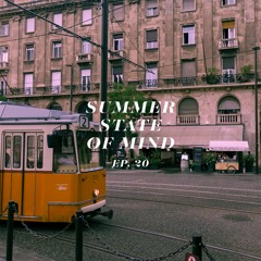 SUMMER STATE OF MIND // EP. 20