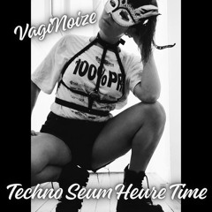 VagiNoize_Techno_Seum_Heure_Time