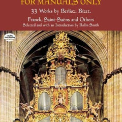 VIEW EBOOK 🖍️ Organ Music for Manuals Only: 33 Works by Berlioz, Bizet, Franck, Sain