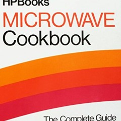 VIEW [EBOOK EPUB KINDLE PDF] Microwave Cookbook the Complete Guide (Hp Books) by  Pat