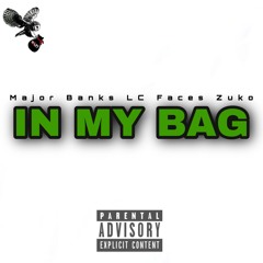 Major Banks - In My Bag - Ft. LC Faces & Zuko (Prod by. PyroOnDaBeat)