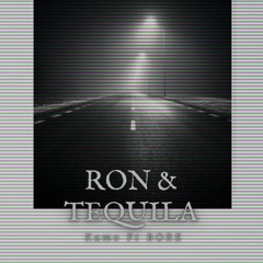 Ron & Tequila - BORE & Kamo