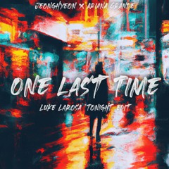 Jeonghyeon X Ariana Grande - One Last Time (Luke LaRosa "Tonight" Edit)