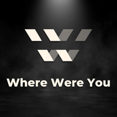 Where Were You