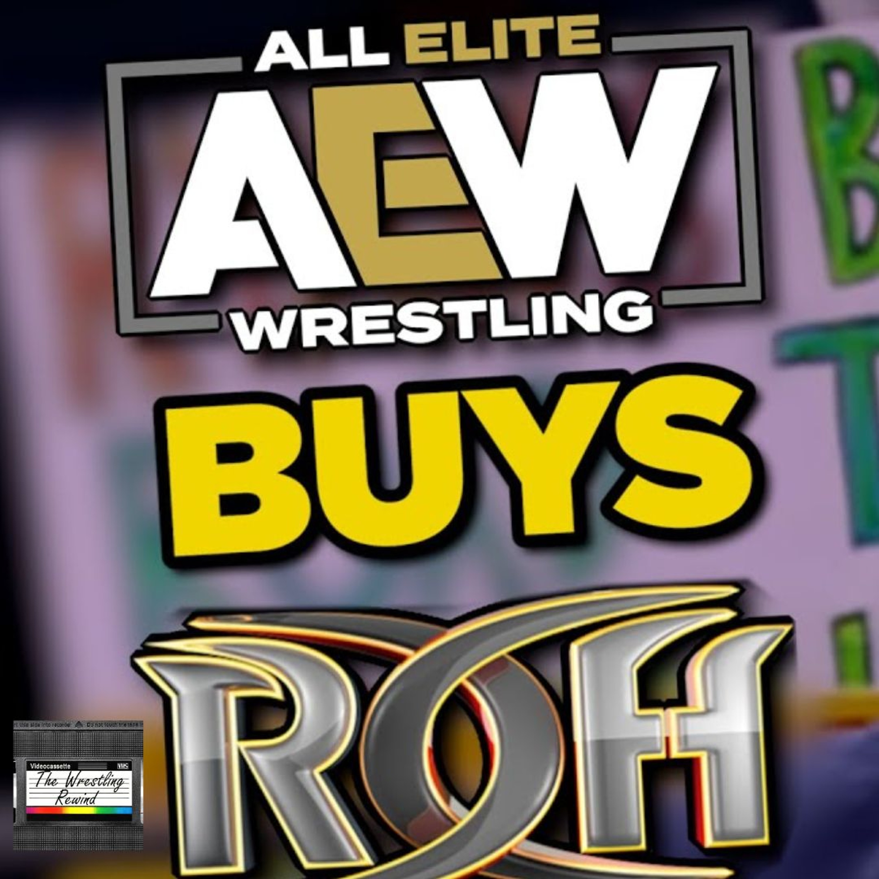 The Wrestling Rewind #91 🎙️: AEW Buys ROH | AEW Revolution 2022 | Preview episode artwork