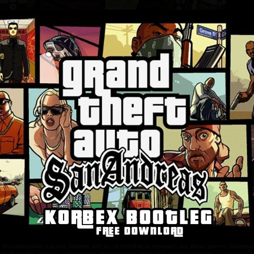 Stream GTA San Andreas Soundtrack [Korbex Bootleg] Free Download by Korbex  | Listen online for free on SoundCloud