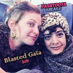 Blasted Gaia ✦ Pashtoota Breaks