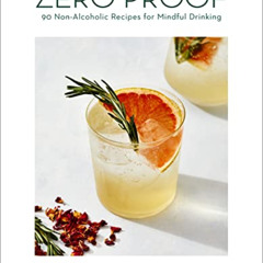 [FREE] EPUB 📃 Zero Proof: 90 Non-Alcoholic Recipes for Mindful Drinking by  Elva Ram