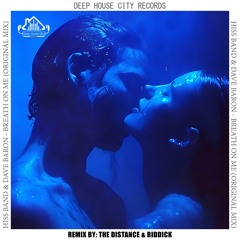 Dave Baron, Hiss Band - Breath on Me (The Distance & Riddick Remix) [DeepHouseCity Records]
