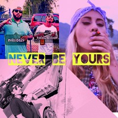 Never Be Yours - Kal-el x Evil Nate FT. Kali Uchis
