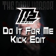 TDH - Do It For Me (MaZit Kick Edit)