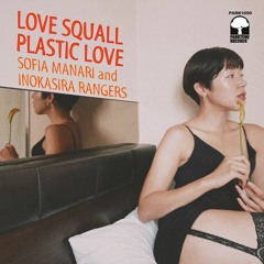 【PARK1050】 Inokasira Rangers feat. Sofia Manari - Love Squall / Plastic Love