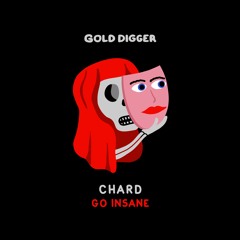 Chard - Go Insane [Gold Digger]