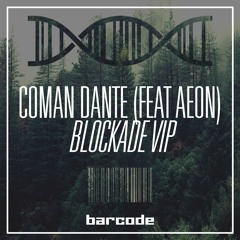 Coman Dante feat Aeon - Blockade VIP