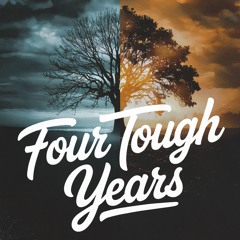 Four Tough Years