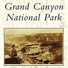 [ACCESS] PDF 🗂️ Grand Canyon National Park (Postcard History) by  Thomas Alan Ratz P